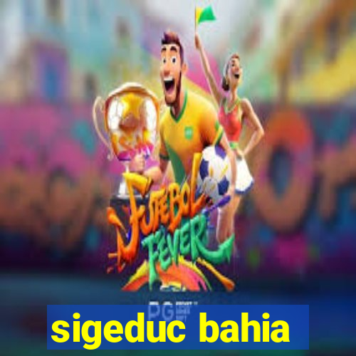 sigeduc bahia